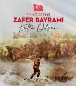 30 Ağustos Zafer Bayramımız Kutlu Olsun! 